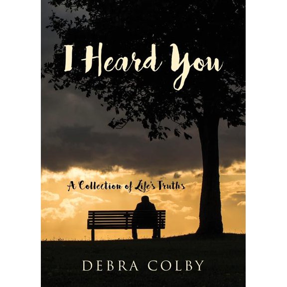 I Heard You: A Collection of Life's Truths, (Paperback)