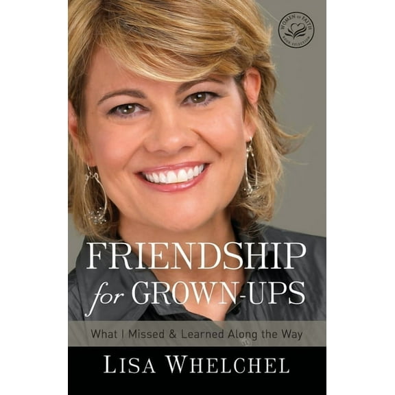 The Friendship for Grown-Ups: What I Missed and Learned Along the Way, (Paperback)
