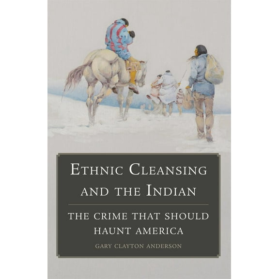 Ethnic Cleansing and the Indian : The Crime That Should Haunt America (Edition 1) (Paperback)
