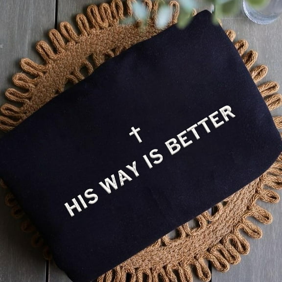 His Way Is Better Christian Embroidered Unisex T-shirt Sweatshirt Hoodie, Cute Christian Jesus, Minimalist Christian Faith Gift Teen Church.