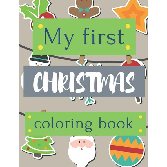 My first Christmas Coloring Book: 40 Amazing Big and Funny Christmas ilustration to color for Toddler & Kids. Great Gift, (Paperback)