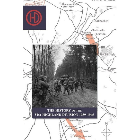 THE HISTORY OF THE 51st HIGHLAND DIVISION 1939-1945 (Hardcover)