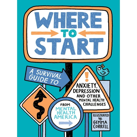 Where to Start: A Survival Guide to Anxiety, Depression, and Other Mental Health Challenges, (Paperback)