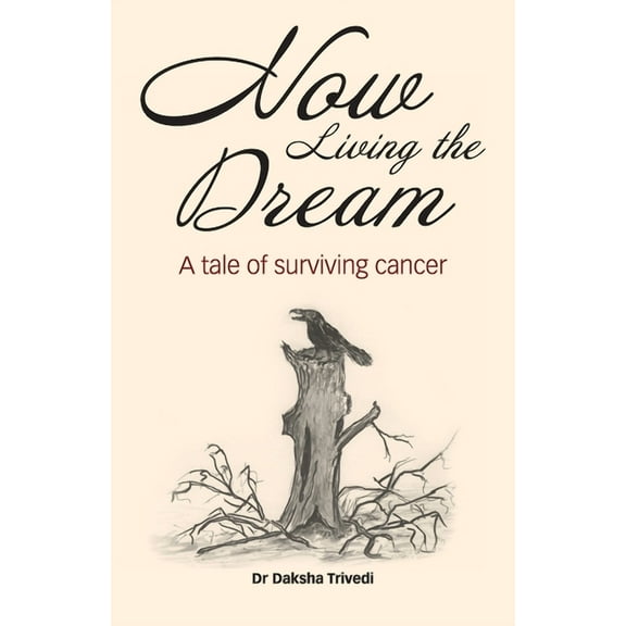 Now Living the Dream: A tale of surviving cancer, (Paperback)