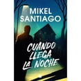 thumbnail image 1 of Libro Cuando Llega La Noche Tapa Blanda, Autor Mikel Santiago, Editorial Ediciones B, 1 of 1