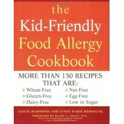 The Kid-Friendly Food Allergy Cookbook : More Than 150 Recipes That Are: Wheat-Free, Gluten-Free, Dairy-Free, Nut-Free, Egg-Free, Low in Sugar (Paperback)