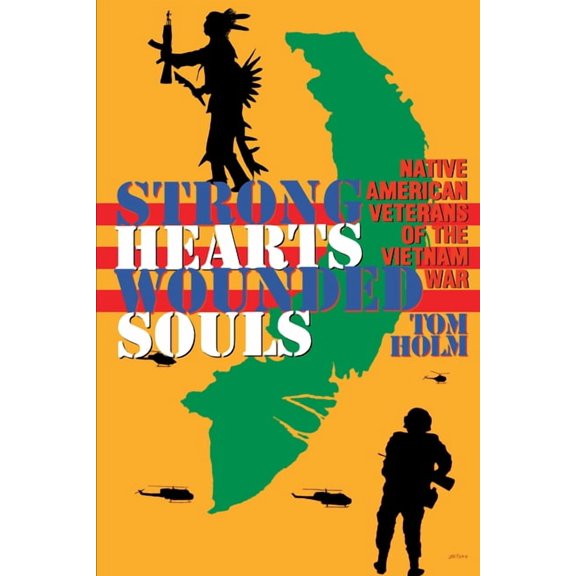 Strong Hearts, Wounded Souls: Native American Veterans of the Vietnam War, (Paperback)