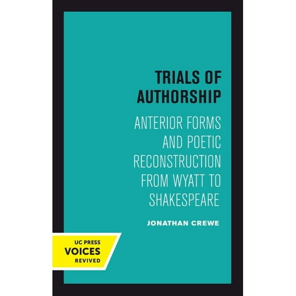 New Historicism: Studies in Cultural Poe Trials of Authorship: Anterior Forms and Poetic Reconstruction from Wyatt to Shakespeare Volume 9, Book 9, (Hardcover)