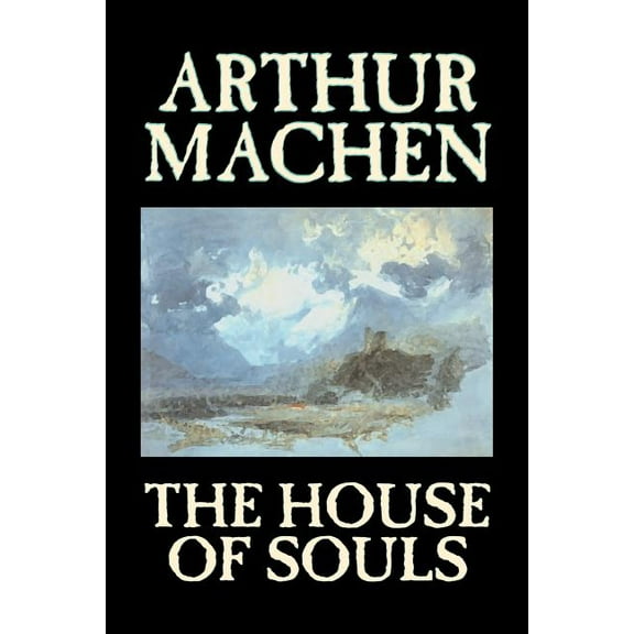 The House of Souls by Arthur Machen, Fiction, Classics, Literary, Horror, (Paperback)