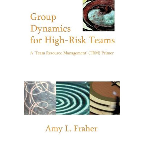 Pre-Owned Group Dynamics for High-Risk Teams: A 'Team Resource Management' (TRM) Primer Paperback