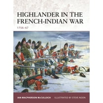 Warrior: Highlander in the French-Indian War : 1756–67 (Series #126) (Paperback)