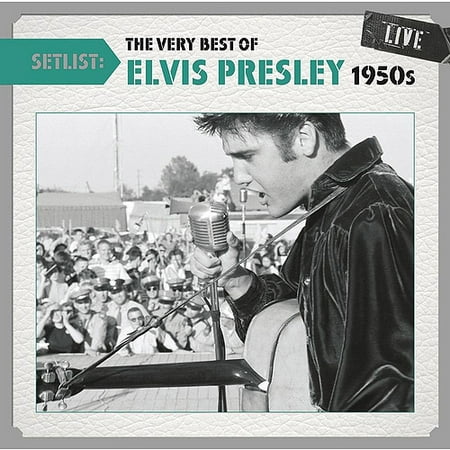 Setlist: The Very Best Of Elvis Presley Live 1950s (Elvis Presley Best Of)