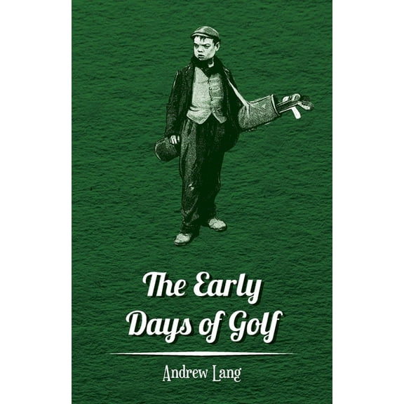 The Early Days of Golf - A Short History, (Paperback)