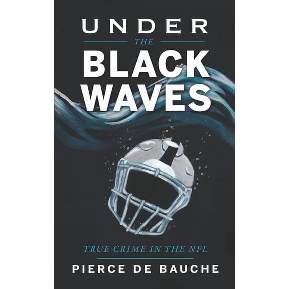 Under the Black Waves: True Crime in the NFL, (Paperback)