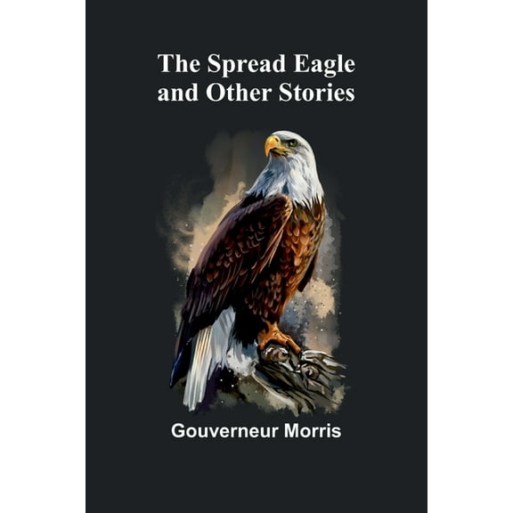 The Spread Eagle and Other Stories, (Paperback)