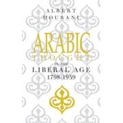 Arabic Thought in the Liberal Age 1798-1939, (Paperback)