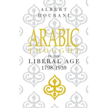 Arabic Thought in the Liberal Age 1798-1939, (Paperback)