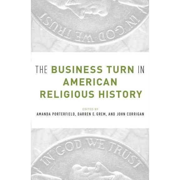 Business Turn in American Religious History, (Paperback)