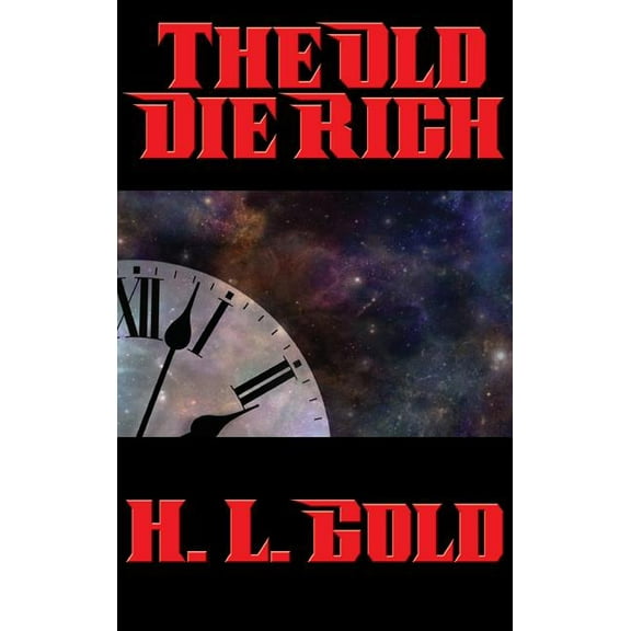 The Old Die Rich: A Positronic Book, (Hardcover)