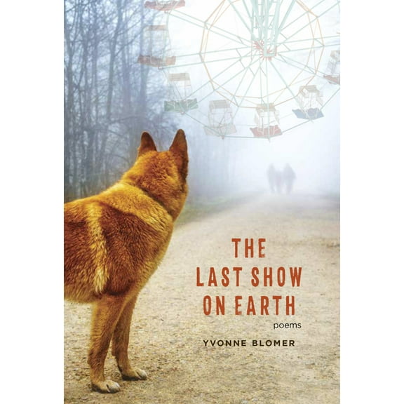 The Last Show on Earth : Poems from the Anthropocene (Paperback)