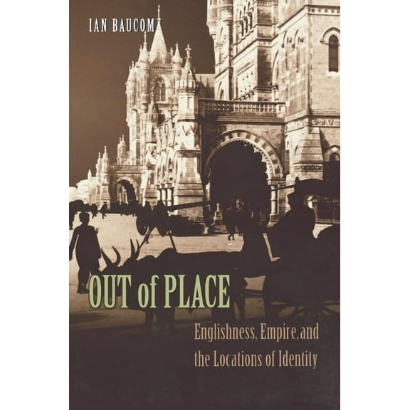 Out of Place: Englishness, Empire, and the Locations of Identity, (Paperback)