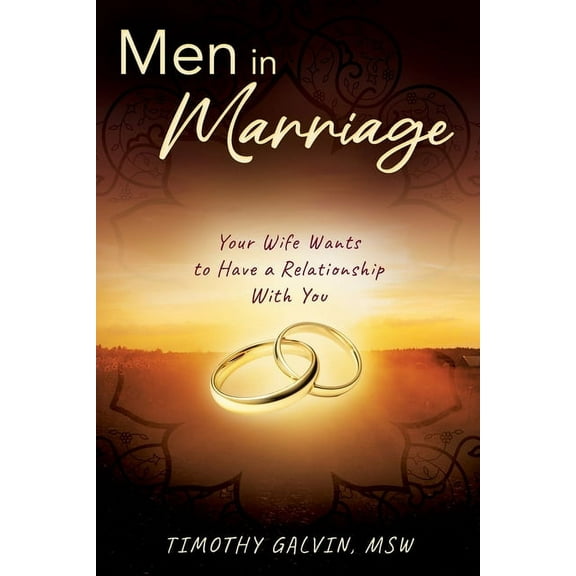Men In Marriage: Your Wife Wants to Have a Relationship With You (Paperback)