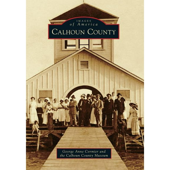 Images of America: Calhoun County (Paperback)