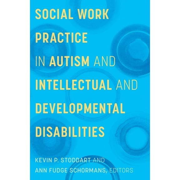 Social Work Practice in Autism and Intellectual and Developmental Disabilities, (Paperback)