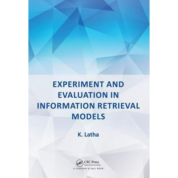 Experiment and Evaluation in Information Retrieval Models, (Hardcover)