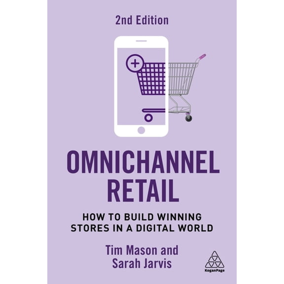 Pre-Owned Omnichannel Retail: How to Build Winning Stores in a Digital World (Paperback) 1398612723 9781398612723