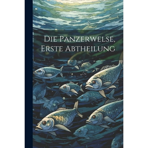 Die Panzerwelse, Erste Abtheilung (Paperback)