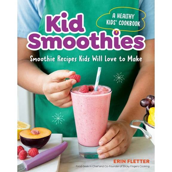 Kid Smoothies: A Healthy Kids' Cookbook: Smoothie Recipes Kids Will Love to Make, (Paperback)