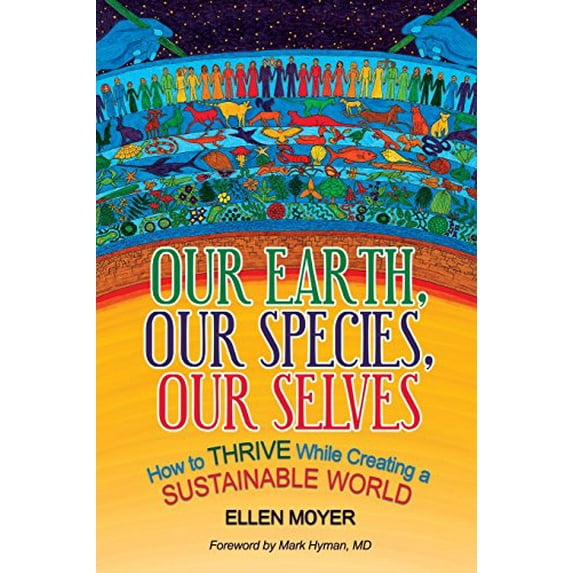 Pre-Owned Our Earth, Our Species, Our Selves: How to Thrive While Creating a Sustainable World (Paperback) 1942936281 9781942936282