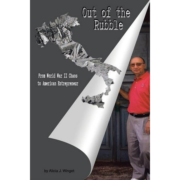 Out of the Rubble: From World War II Chaos to American Entrepreneurship