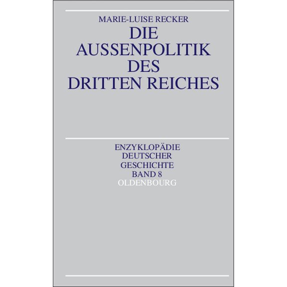 Enzyklopädie Deutscher Geschichte Die AuÃenpolitik des Dritten Reiches, Book 8, (Hardcover)