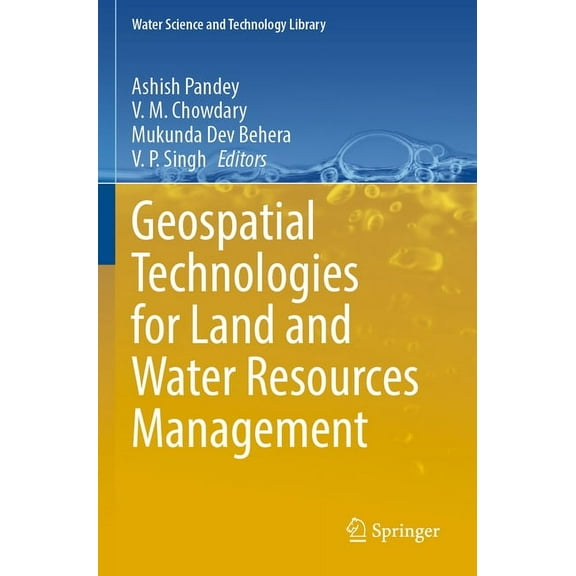 Water Science and Technology Library Geospatial Technologies for Land and Water Resources Management, Book 103, (Paperback)
