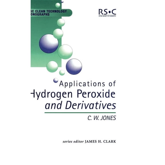 Rsc Clean Technology Monographs Applications of Hydrogen Peroxide and Derivatives, Book 2, (Hardcover)