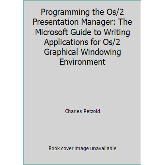 Pre-Owned Programming the Os/2 Presentation Manager: The Microsoft Guide to Writing Applications for Os/2 Graphical Windowing Environment (Paperback) 1556151705 9781556151705