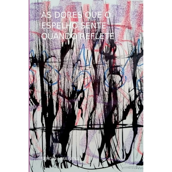 As Dores Que O Espelho Sente Quando Reflete, (Paperback)