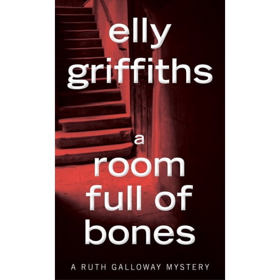 Ruth Galloway Mysteries A Room Full of Bones: A Mystery, Book 4, (Paperback)