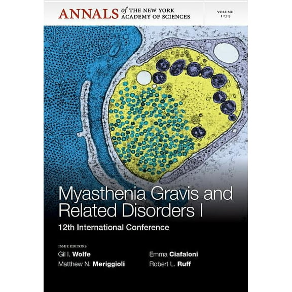 Annals of the New York Academy of Science: Myasthenia Gravis and Related Disorders I: 12th International Conference, Volume 1274 (Paperback)