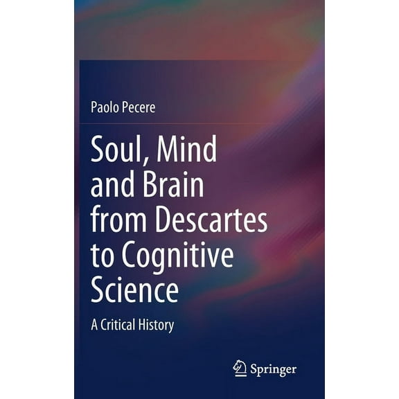 Soul, Mind and Brain from Descartes to Cognitive Science: A Critical History, (Hardcover)