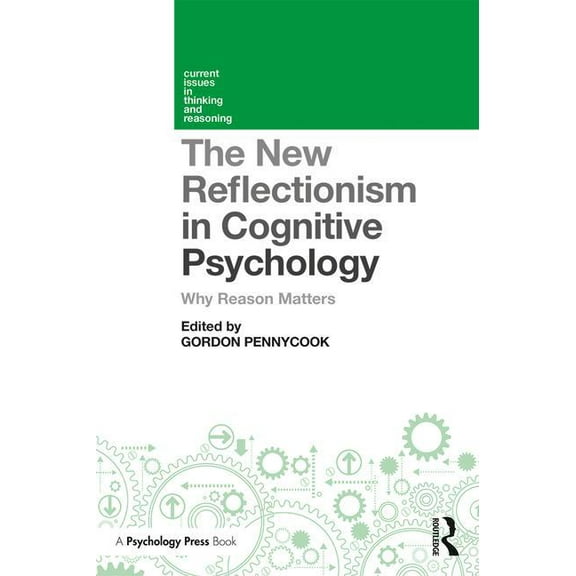 Current Issues in Thinking and Reasoning The New Reflectionism in Cognitive Psychology: Why Reason Matters, (Paperback)