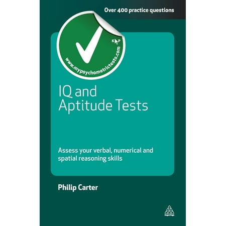 IQ and Aptitude Tests : Assess Your Verbal, Numerical and Spatial Reasoning (The Best Career Aptitude Test)