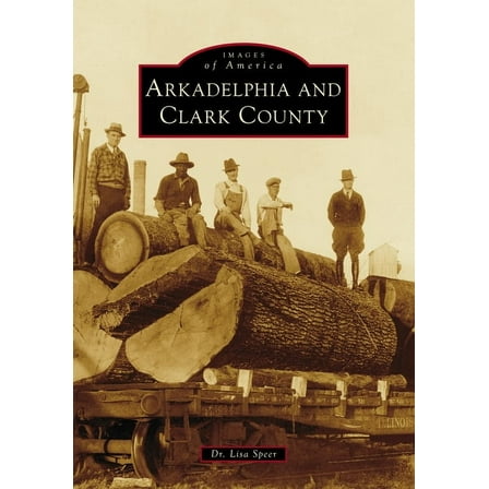 Images of America Arkadelphia and Clark County, (Paperback)