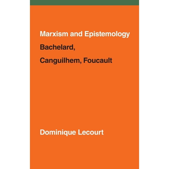 Marxism and Epistemology: Bachelard, Canguilhem, Foucault (Paperback)