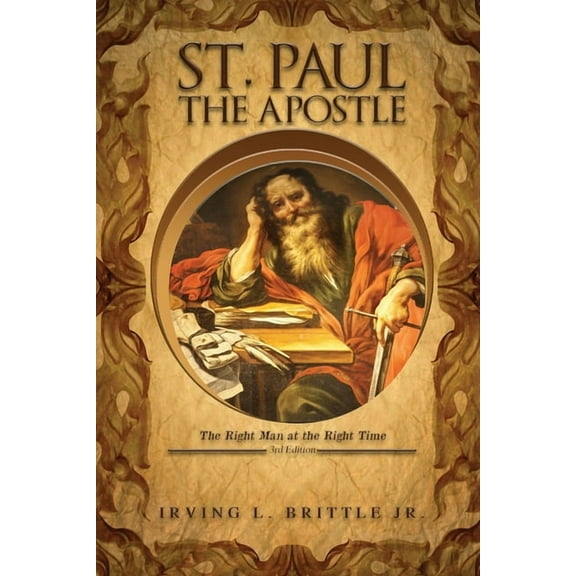 St. Paul the Apostle: The Right Man at the Right Time 3rd Edition, (Paperback)