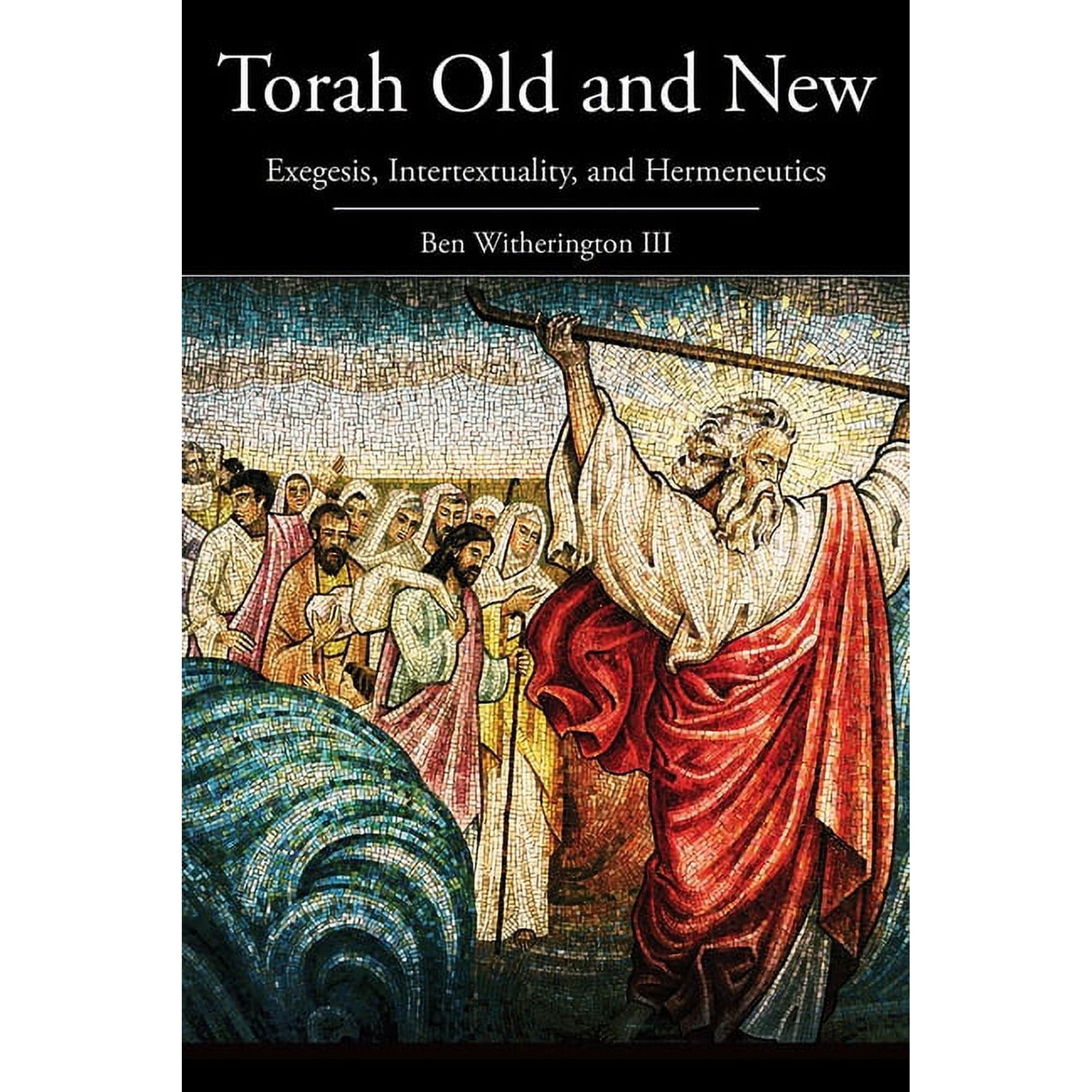 Torah Old and New: Exegesis Intertextuality and Hermeneutics (Paperback)