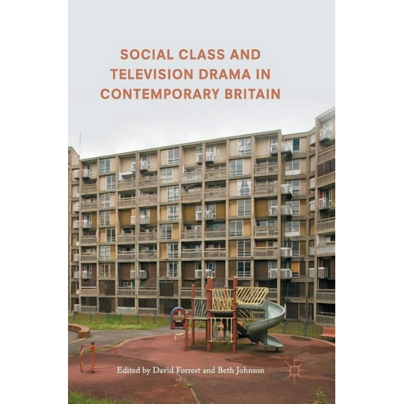 Social Class and Television Drama in Contemporary Britain, (Hardcover)