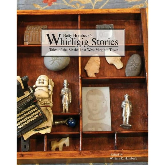 Whirligig Stories: Tales of the Sixties in a West Virginia Town (Paperback)